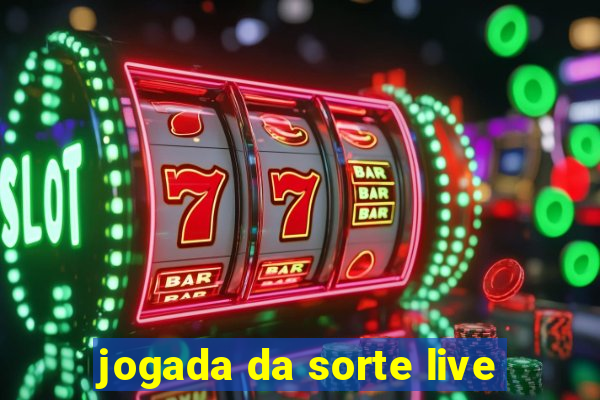 jogada da sorte live